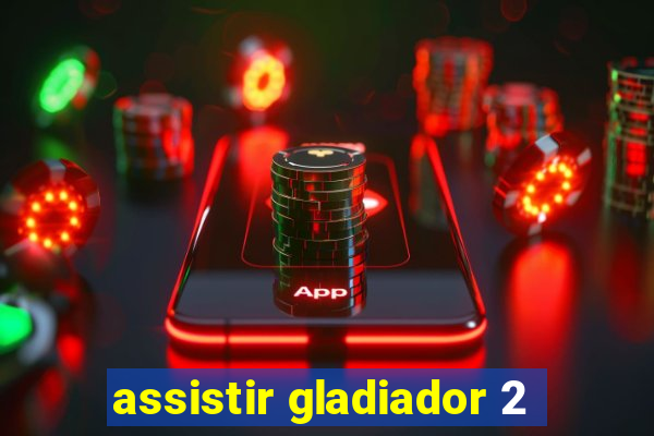 assistir gladiador 2